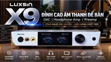 LUXSIN X9 – Giải mã, khuếch đại và tận hưởng âm nhạc trong một thiết bị