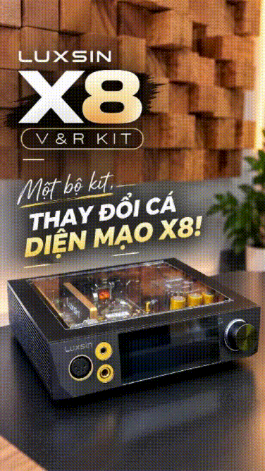 **LUXSIN X8 V&R KIT – THÊM ĐIỂM NHẤN CHO GÓC HI-FI**